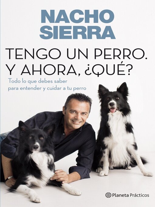 Title details for Tengo un perro. Y ahora, ¿qué? by Nacho Sierra - Available